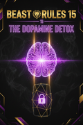 Beast Rules 15 — The Dopamine Detox
